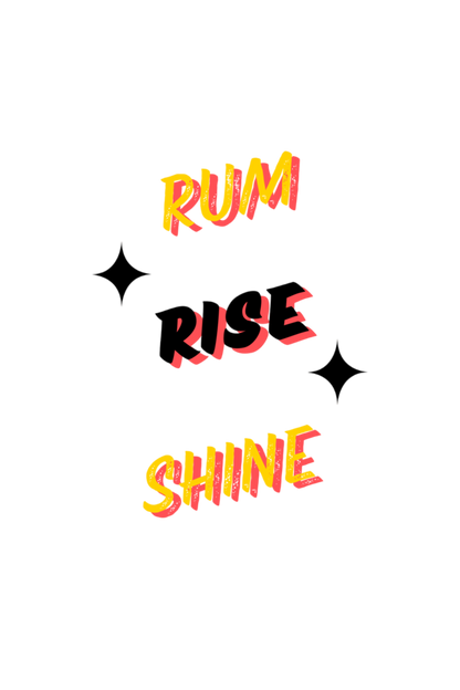 Rum Rise Shine Quote Printed T-Shirt