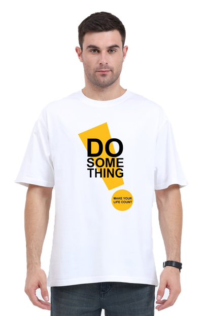 Do Something Printed Oversized Unisexual T-Shirt