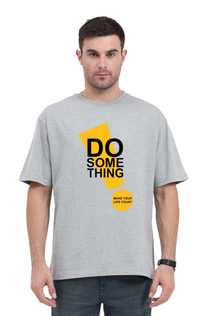 Do Something Printed Oversized Unisexual T-Shirt