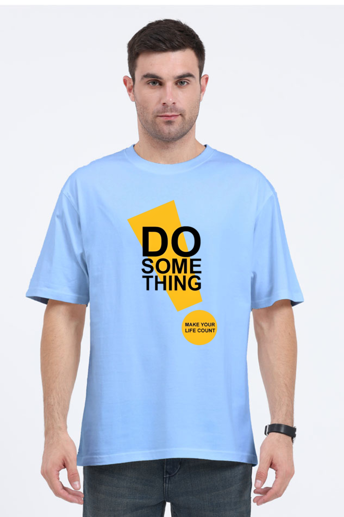 Do Something Printed Oversized Unisexual T-Shirt