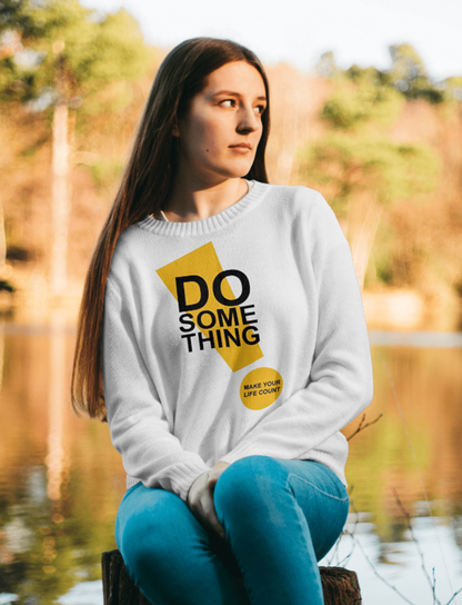 Do Something Quote Printed Sweatshirt