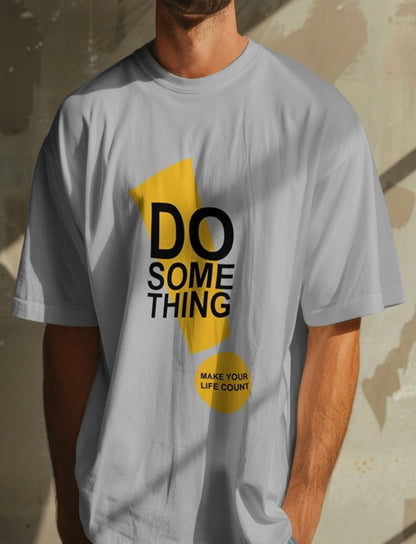 Do Something Printed Oversized Unisexual T-Shirt